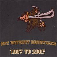 Not Without Resistance : 1997 to 2007
